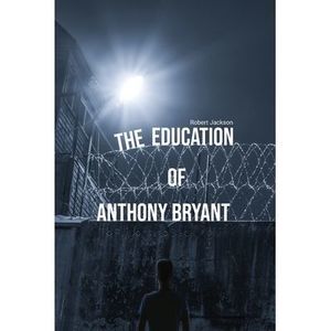 The Education of Anthony Bryant -- Robert Jackson